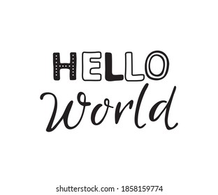 Hello world hand lettering quotes to print on babies clothes, nursery decorations bags, posters, invitations, cards, pillows. Modern brush calligraphy. Vector illustration. Photo overlay.