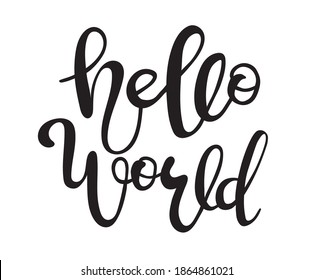 Hello world hand lettering quotes to print on babies clothes, nursery decorations bags, posters, invitations, cards, pillows. Modern brush calligraphy. Vector illustration. Photo overlay.