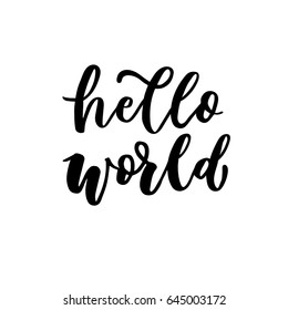 Hello world. Hand lettering quotes to print on babies clothes, nursery decorations (bags, posters, invitations, cards, pillows, etc.). Vector illustration. Photo overlay.