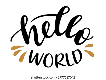 Hello World hand lettering vector. Quotes and phrases for postcards, banners, posters, mug, notebooks, scrapbooking, pillow case and photo album. Home and kitchen decor items design. 