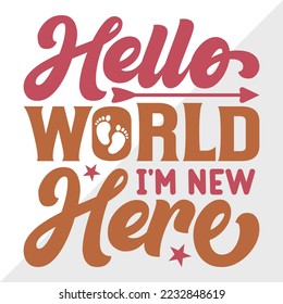 Hello World Im New Here SVG Printable Vector Illustration