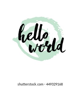 Hello world. Modern calligraphy text, handwritten with brush and black ink, isolated on white background. Vector banner design for new blogs, social media, baby shower