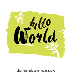 Hello world. Modern calligraphy text, handwritten with brush and black ink, isolated on white background. Vector banner design for new blogs, social media, baby shower. Brush lettering composition.