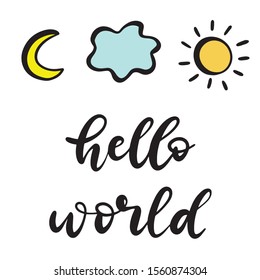 Hello world phrase with moon sun and cloud. Baby shower girl and boy invitation with hand drawn lettering. Template for birthday party card. Vector illustration.