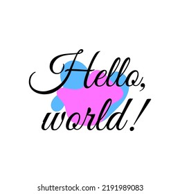 Hello world! Quote design for wallpaper, t-shirt, card, etc. Vector illustration in flat style