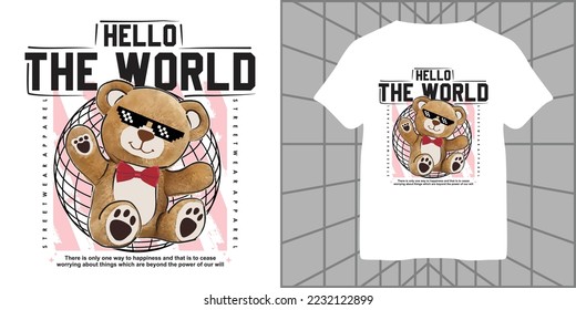 hello the world slogan with bear doll vector illustration on white background, for streetwear and urban style t-shirts design, hoodies, etc