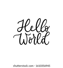 Hello world typography print lettering vector illustration. Hand drawn quote for babies clothes, nursery decorations, bags, posters, invitations, cards, pillows design. Isolated on white background