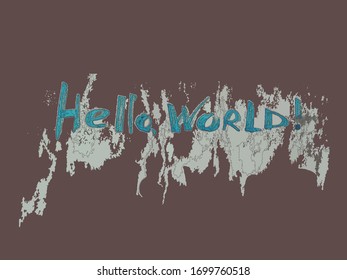 Hello world - vector lettering template with positive message. Hand written phrase and grunge elements. Modern style poster design. 