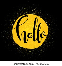 Hello, yellow paint splash and circle background.  Fun quote. Hand lettering inspirational typography poster. Vector illustration.