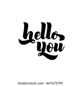 Hello you card. Hand drawn greeting phrase. Ink illustration. Modern brush calligraphy. Isolated on white background. 