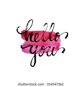 Hello you card or poster. Ink illustration. Modern calligraphy. Abstract pink watercolor background.