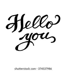 Hello you phrase. Ink illustration. Hand drawn element.Isolated on white background