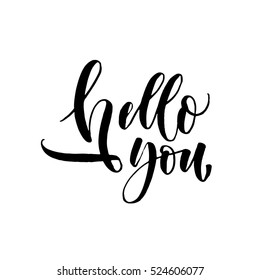 Hello you postcard. Hand drawn greeting phrase. Ink illustration. Modern brush calligraphy. Isolated on white background.