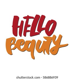 Hello,beauty. Modern calligraphic style. Hand lettering and custom typography for your designs: t-shirts, bags, for posters, invitations, cards, etc.