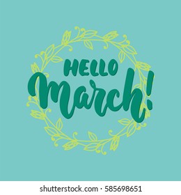 Hello,March - hand drawn lettering phrase for first month of spring isolated on the blue background with wreath. Fun brush ink inscription for photo overlays, greeting card, poster design