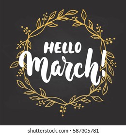 Hello,March - hand drawn lettering phrase for first month of spring isolated on the black background with golden wreath. Fun brush ink inscription for photo overlays, greeting card, poster design