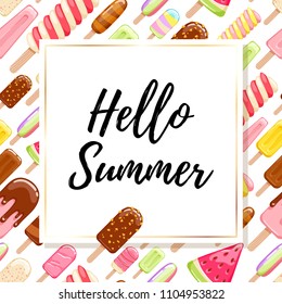 Hellow summer - colorful ice cream popsicles and cones background. Ice-cream sweets. Seasonal greetings.