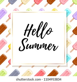 Hellow summer - colorful ice cream popsicles background. Ice-cream sweets. Seasonal greetings.