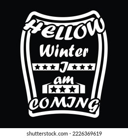 Hellow Winter I am coming 
tshirt design