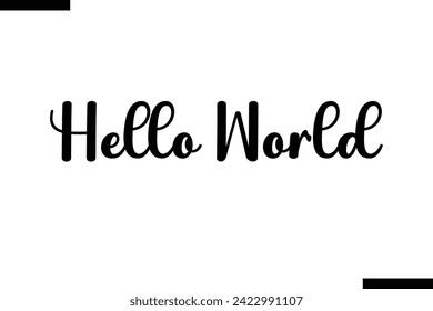 Hellow World Motivational Life Quote About traveling. Cursive Lettering Typography Text