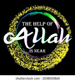 The Help Of ALLAH is near, quotes Islam