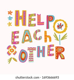 Help Each Other Corona Virus Motivation Poster. Social Media Covid 19 Infographic. Together We Will Get Through This. Viral Pandemic Community Support Quote Message. Inspirational Renewal Sticker