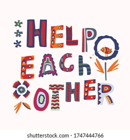 Help each other motivation note card. Stay positive and support  together greeting letter. Outreach hopeful kindness hand drawn collage lettering.