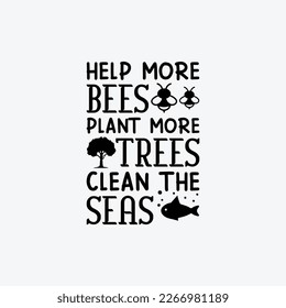 'Help More Bees Plant More Trees Clean The Seas' Vector badge design for t-shirt prints, posters, stickers and other uses