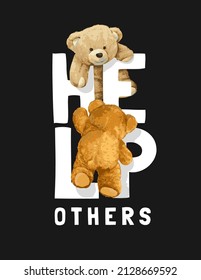 help others slogan with bear dolls climbling text on black background