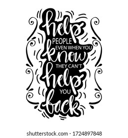 Help people even when you know they can't help you back. Helpfulness quotes.