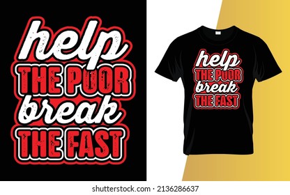 Help the poor break the fast Ramadan typography t-shirt design.