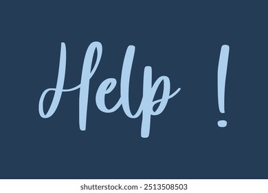 Help ! Stylish Cursive Typography Text Quote On Colorful Background