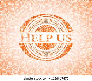 Help us abstract emblem, orange mosaic background