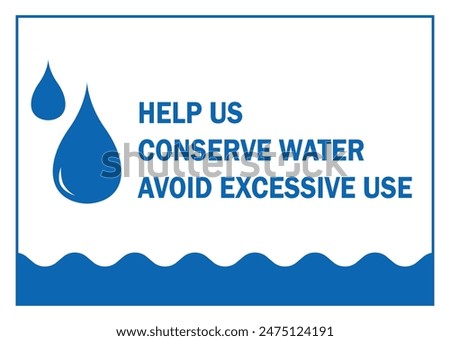 help us conserve water symbol save water sign warning campagne avoid ecessive use