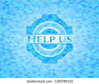 Help us light blue emblem with triangle mosaic background