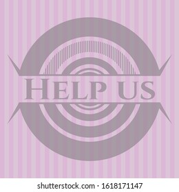 Help us realistic pink emblem. Vector Illustration. Detailed.