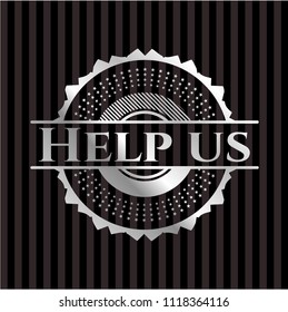 Help us silvery badge