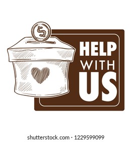 Help with us titled banner, sign, poster design for charity, donation, volunteer and fundraising events, graphic monochrome sketch, flat concept vector illustration on white background