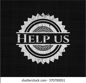 Help us written on a blackboard
