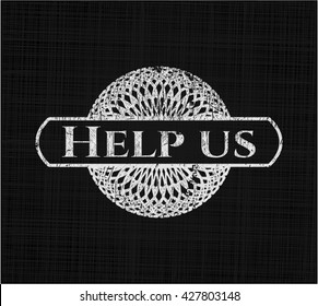 Help us written on a blackboard