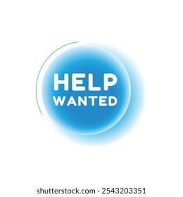 Help wanted, speech bubble modern circle design. Banner or announcement template. vector sign isolated.