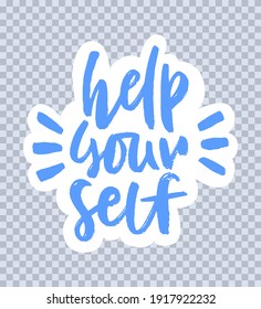 Help yourself handwritten lettering. Black grunge print on white background. Vector illustration. Sticker design. 