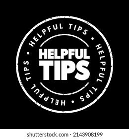 Helpful Tips - practical advice, suggestions, or pieces of information designed to make tasks, activities, or processes easier, more efficient, or more effective, text concept stamp