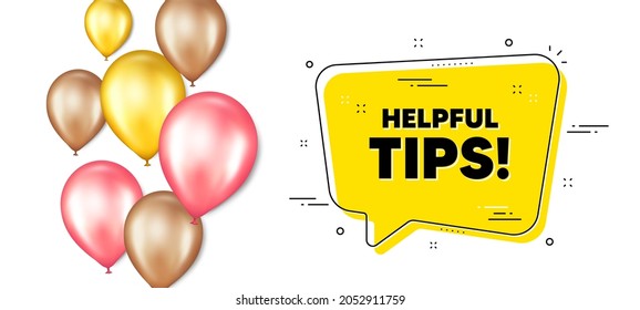 Helpful tips text. Balloons promotion banner with chat bubble. Education faq sign. Help assistance symbol. Helpful tips chat message. Isolated party balloons banner. Vector