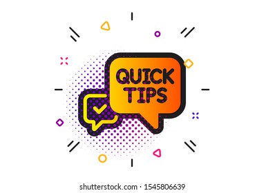 Helpful tricks speech bubble sign. Halftone circles pattern. Quick tips icon. Classic flat quick tips icon. Vector