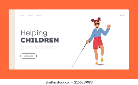 Helping Children Landing Page Template. Vision Disability, Eyes Disease, Blind Girl with Cane and Sunglasses. Disabled Female Kid Character Walk, Handicapped Child. Cartoon People Vector Illustration