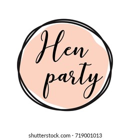 Hen party round tag with pink background. Bachelorette party/ Bridal shower/ Hen party calligraphy element for invitation card, banner or poster graphic design, lettering vector element.