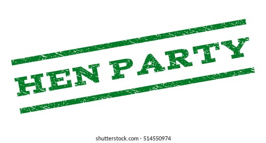 Hen Party watermark stamp. Text caption between parallel lines with grunge design style. Rubber seal stamp with dust texture. Vector green color ink imprint on a white background.