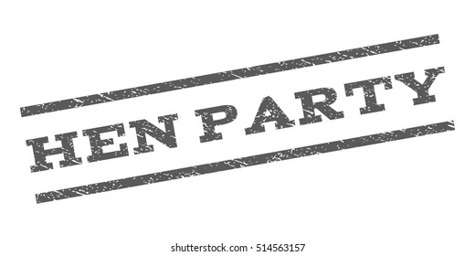 Hen Party watermark stamp. Text tag between parallel lines with grunge design style. Rubber seal stamp with scratched texture. Vector grey color ink imprint on a white background.