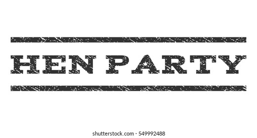 Hen Party watermark stamp. Text tag between horizontal parallel lines with grunge design style. Rubber seal gray stamp with scratched texture. Vector ink imprint on a white background.